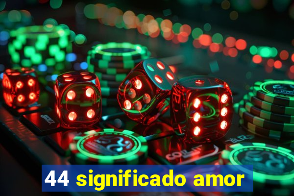 44 significado amor